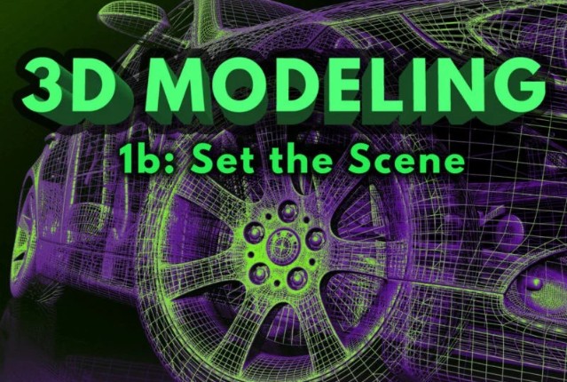 3D Modeling 1b: Set the Scene